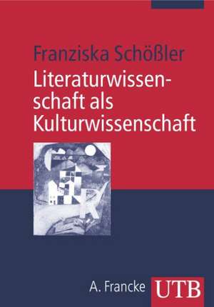 Literaturwissenschaft als Kulturwissenschaft de Franziska Schößler