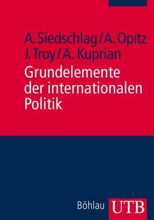 Grundelemente der internationalen Politik de Alexander Siedschlag