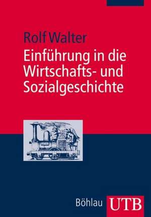 Einführung in die Wirtschafts- und Sozialgeschichte de Rolf Walter