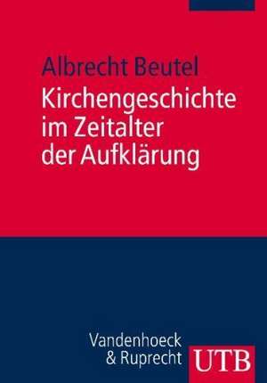 Kirchengeschichte Im Zeitalter Der Aufklarung: Ein Kompendium