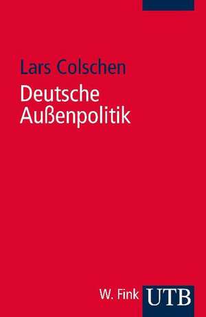 Deutsche Außenpolitik de Lars Colschen