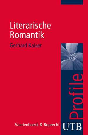 Literarische Romantik de Gerhard Kaiser