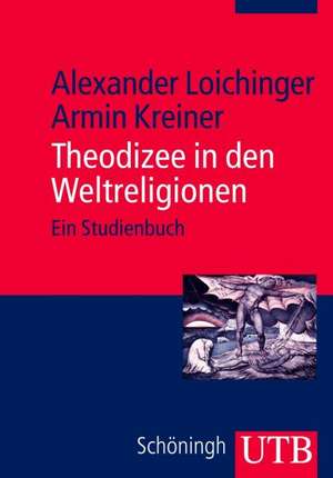 Theodizee in den Weltreligionen de Alexander Loichinger