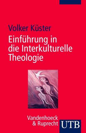 Einführung in die Interkulturelle Theologie de Volker Küster