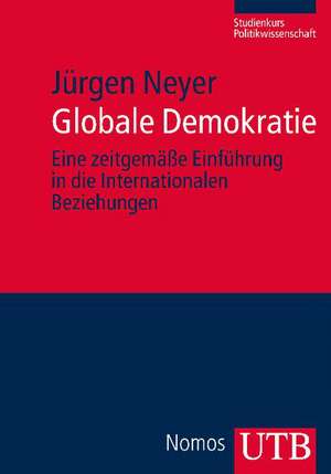 Globale Demokratie de Jürgen Neyer