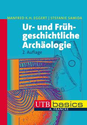 Ur- und Frühgeschichtliche Archäologie de Manfred K. H. Eggert