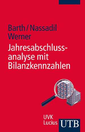 Jahresabschlussanalyse mit Bilanzkennzahlen de Thomas Barth