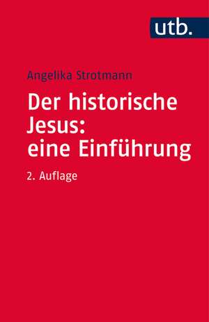 Der historische Jesus: eine Einführung de Angelika Strotmann