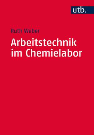 Arbeitstechnik im Chemielabor de Ruth Weber