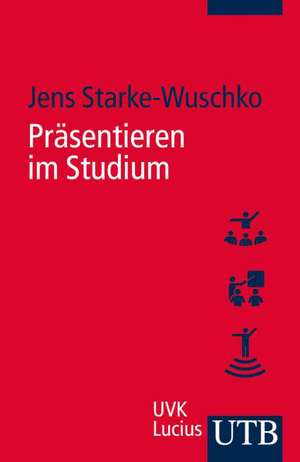 Präsentieren im Studium de Jens Starke-Wuschko