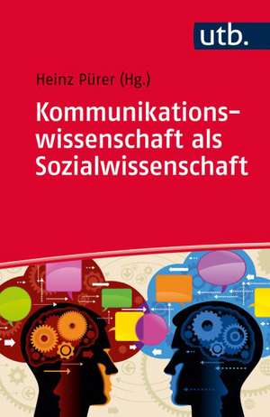 Kommunikationswissenschaft als Sozialwissenschaft de Heinz Pürer