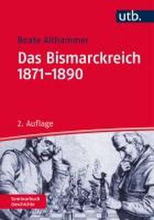 Das Bismarckreich 1871-1890 de Beate Althammer