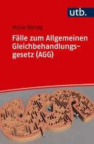 Fälle zum Allgemeinen Gleichbehandlungsgesetz (AGG) de Maria Wersig