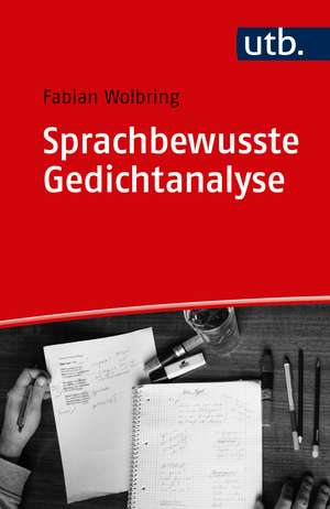 Sprachbewusste Gedichtanalyse de Fabian Wolbring