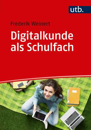 Digitalkunde als Schulfach de Frederik Weinert