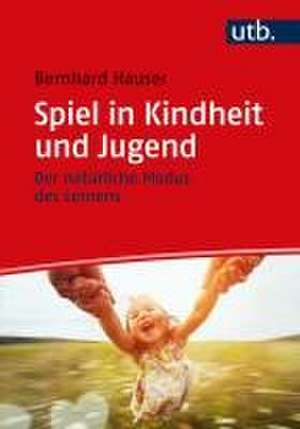 Spiel in Kindheit und Jugend de Bernhard Hauser