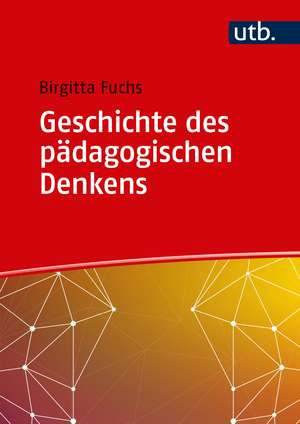 Geschichte des pädagogischen Denkens de Birgitta Fuchs