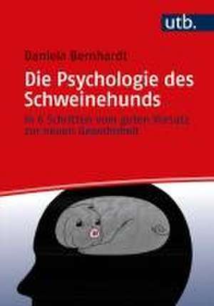 Die Psychologie des Schweinehunds de Daniela Bernhardt