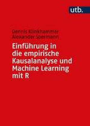 Einführung in die empirische Kausalanalyse und Machine Learning mit R de Dennis Klinkhammer