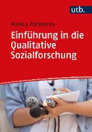 Einführung in die Qualitative Sozialforschung de Markus Pohlmann