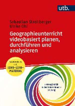 Geographieunterricht videobasiert planen, durchführen und analysieren de Sebastian Streitberger