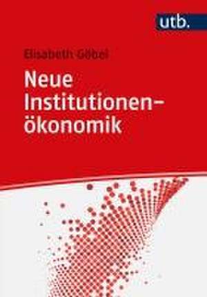 Neue Institutionenökonomik de Elisabeth Göbel