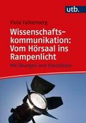 Wissenschaftskommunikation: Vom Hörsaal ins Rampenlicht de Viola Falkenberg