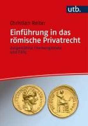 Einführung in das römische Privatrecht de Christian Reiter