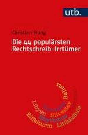 Die 44 populärsten Rechtschreib-Irrtümer de Christian Stang