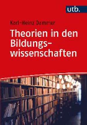 Theorien in den Bildungswissenschaften de Karl-Heinz Dammer