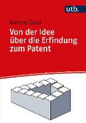 Von der Idee über die Erfindung zum Patent de Dietmar Zobel