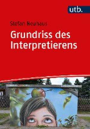 Grundriss des Interpretierens de Stefan Neuhaus