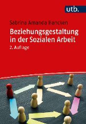 Beziehungsgestaltung in der Sozialen Arbeit de Sabrina Amanda Hancken