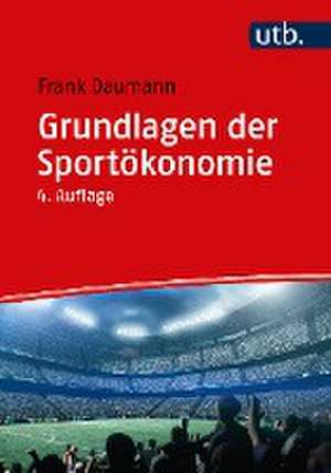 Grundlagen der Sportökonomie de Frank Daumann