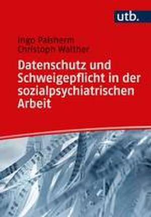 Datenschutz und Schweigepflicht in der sozialpsychiatrischen Arbeit de Christoph Walther