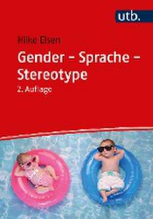 Gender - Sprache - Stereotype de Hilke Elsen