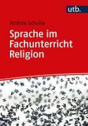 Sprache im Fachunterricht Religion de Andrea Schulte