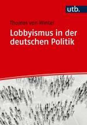 Lobbyismus in der deutschen Politik de Thomas von Winter