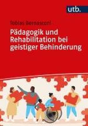 Pädagogik und Rehabilitation bei geistiger Behinderung de Tobias Bernasconi