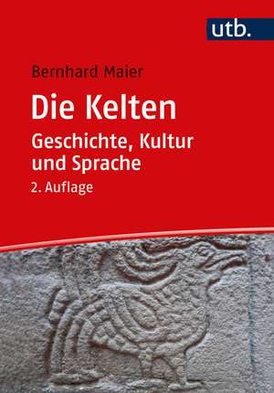 Die Kelten - Geschichte, Kultur und Sprache de Bernhard Maier