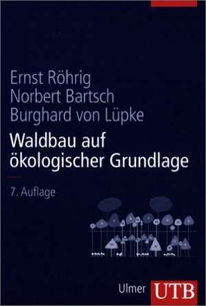 Waldbau auf ökologischer Grundlage de Ernst Röhrig