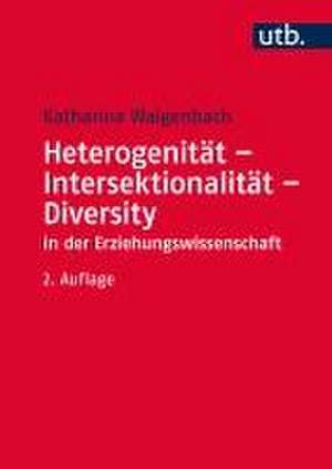 Heterogenität - Intersektionalität - Diversity in der Erziehungswissenschaft de Katharina Walgenbach