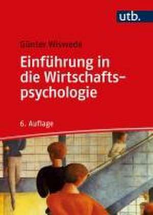 Einführung in die Wirtschaftspsychologie de Günter Wiswede