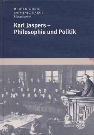 Karl Jaspers - Philosophie und Politik de Reiner Wiehl