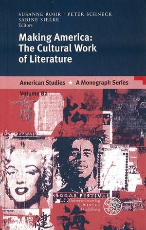 Making America: The Cultural Work of Literature de Susanne Rohr