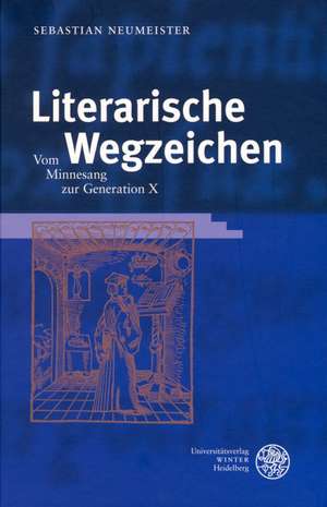 Literarische Wegzeichen de Sebastian Neumeister