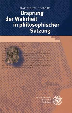 Ursprung der Wahrheit in philosophischer Satzung de Katharina Comoth