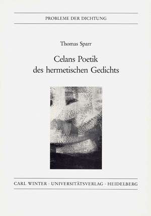 Celans Poetik des hermetischen Gedichts de Thomas Sparr