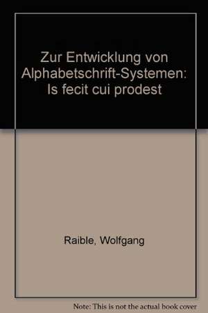 Zur Entwicklung von Alphabetschrift-Systemen de Wolfgang Raible