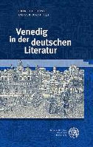 Venedig in der deutschen Literatur de Erik Schilling